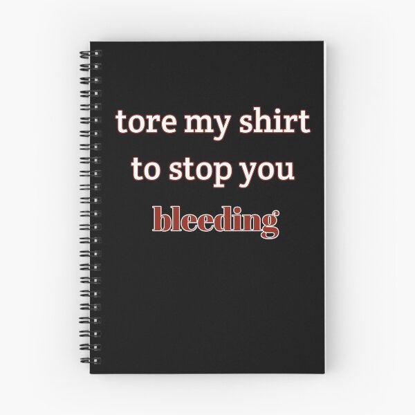 Item preview, Tore my shirt to stop you bleeding designed and sold by ami28.