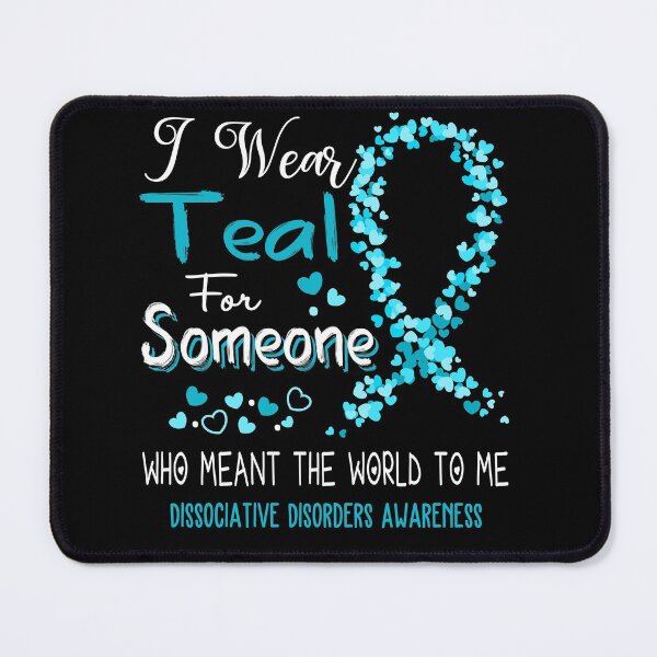 Item preview, I Wear Teal For Dissociative Disorders Awareness designed and sold by Tadmab.