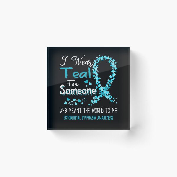 Item preview, I Wear Teal For Ectodermal Dysphasia Awareness designed and sold by Tadmab.