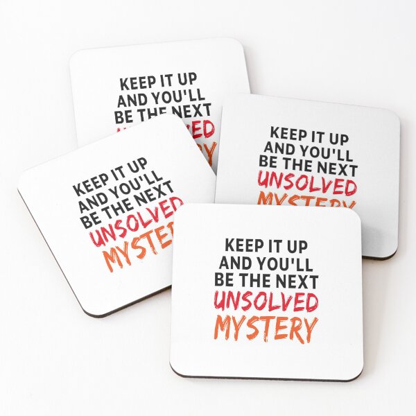 Item preview, funny sarcastic offended saying KEEP IT UP and YOU'LL BE THE NEXT UNSOLVED MYSTERY gift  Birthday Meme Girlfriend boyfriend designed and sold by joygift369.