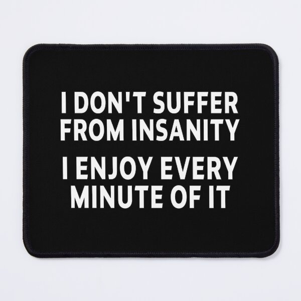Item preview, funny sarcastic offended saying insanity quote enjoy gift  Birthday Meme Girlfriend boyfriend designed and sold by joygift369.