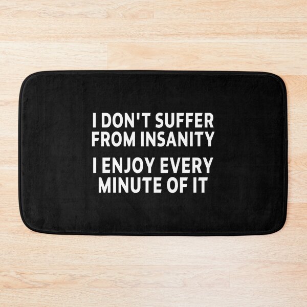 Item preview, funny sarcastic offended saying insanity quote enjoy gift  Birthday Meme Girlfriend boyfriend designed and sold by joygift369.