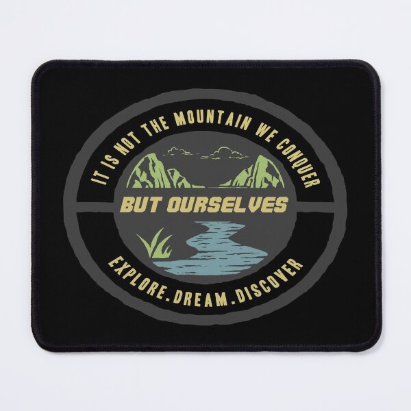 Item preview, It is not the mountain we conquer but ourselves. designed and sold by wide26.