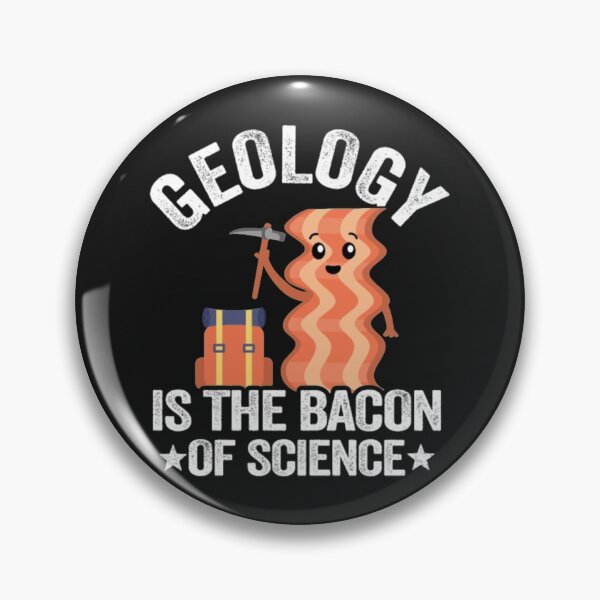 Item preview, Geology Is The Bacon Of Science designed and sold by StarcyWol.