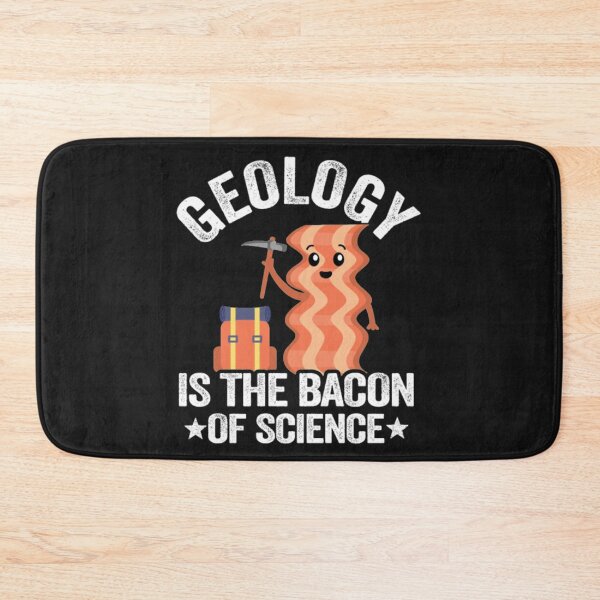 Item preview, Geology Is The Bacon Of Science designed and sold by StarcyWol.