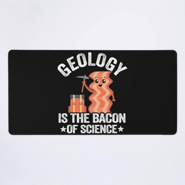 Item preview, Geology Is The Bacon Of Science designed and sold by StarcyWol.