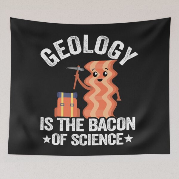 Item preview, Geology Is The Bacon Of Science designed and sold by StarcyWol.