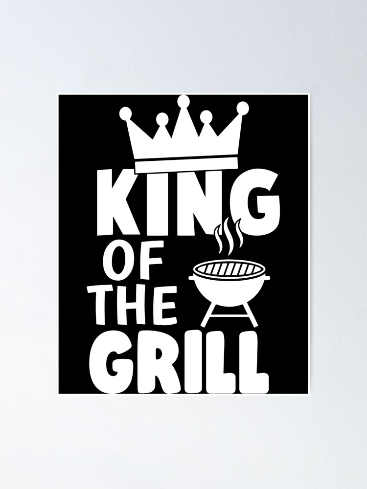 King Of The Grill - Funny Dad Quotes King Of The Grill - Funny Dad Quotes