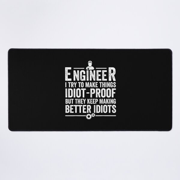 Item preview, I Am An Engineer I Try To Make Things Idiot Proof But They Keep Making Better Idiots designed and sold by TECHTiFY.