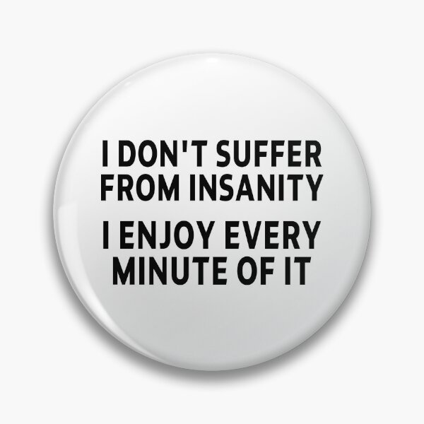 Item preview, funny sarcastic offended saying insanity quote enjoy gift  Birthday Meme Girlfriend boyfriend designed and sold by joygift369.