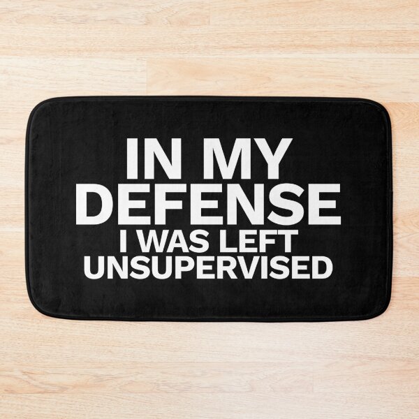 Item preview, In my defense I was left unsupervised designed and sold by FunnyThings01.