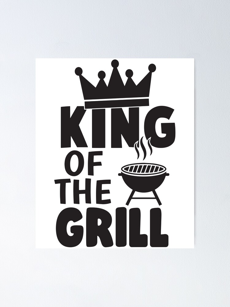 King Of The Grill - Funny Dad Quotes King Of The Grill - Funny Dad Quotes