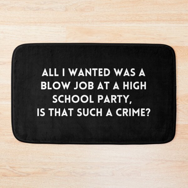 Item preview, Big Mouth All I wanted was a blow job at a high school party, is that such a crime?, quote designed and sold by adelferhat.