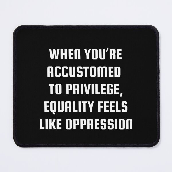 Item preview, When you’re accustomed to privilege, equality feels like oppression - stay woke designed and sold by Inspirationmotivation.