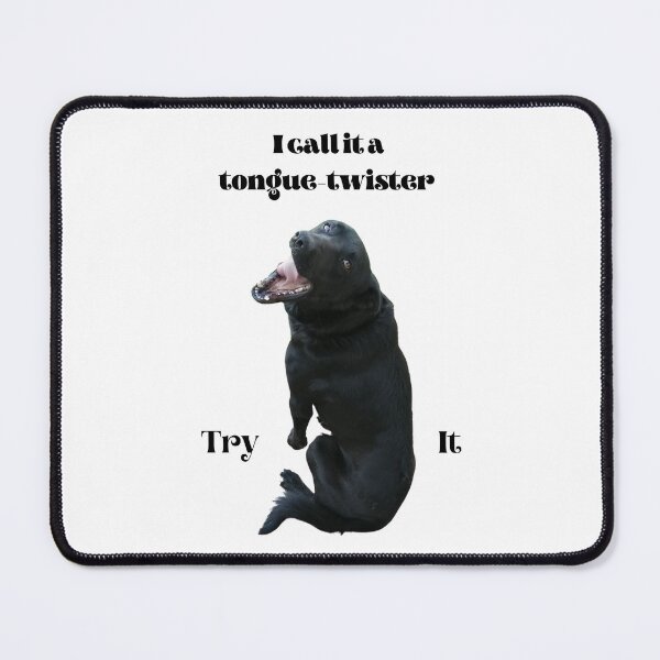 Item preview, I call it a tongue-twister - Try it - challenge by black dog 2 designed and sold by AnnaBBS.