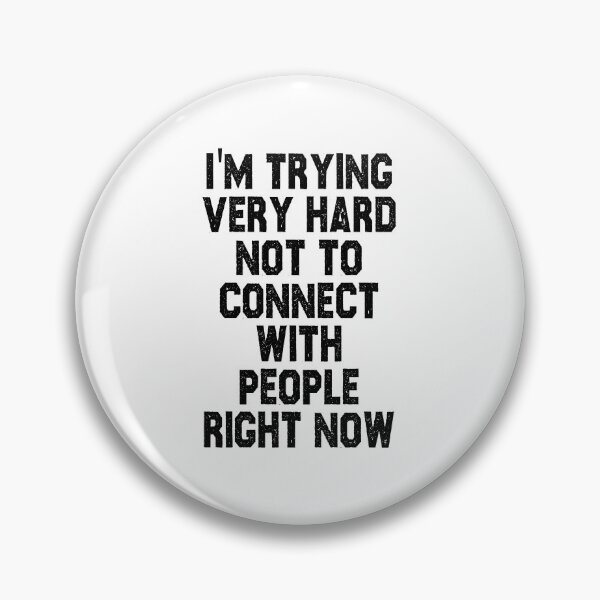 Item preview, funny sarcastic offended saying I'M TRYING VERY HARD NOT TO CONNECT WITH PEOPLE RIGHT NOW gift  Birthday Meme Girlfriend boyfriend designed and sold by joygift369.