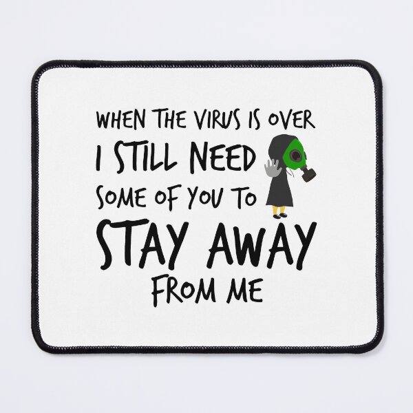 Item preview, When The Virus Is Over I still Need Some Of You To Stay Away From Me designed and sold by spirit-of-art.