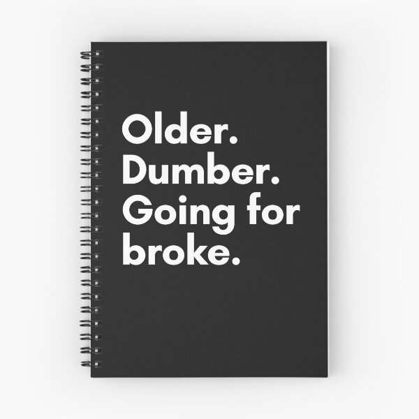 Item preview, Older. Dumber. Going for broke. designed and sold by Trufictioneer.