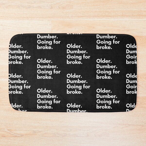 Item preview, Older. Dumber. Going for broke. designed and sold by Trufictioneer.