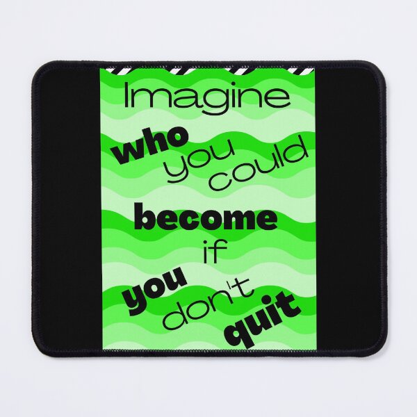 Item preview, Imagine who you could become if you don't quit - greenish waves designed and sold by AnnaBBS.