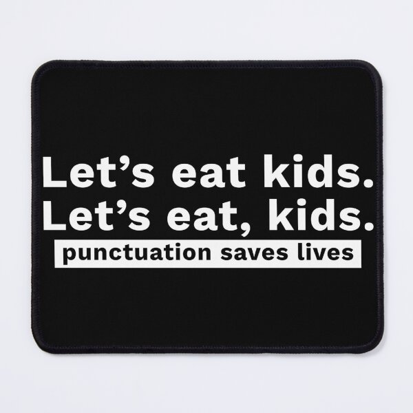 Item preview, Let's eat, kids Let's eat kids punctuation saves lives designed and sold by FunnyThings01.