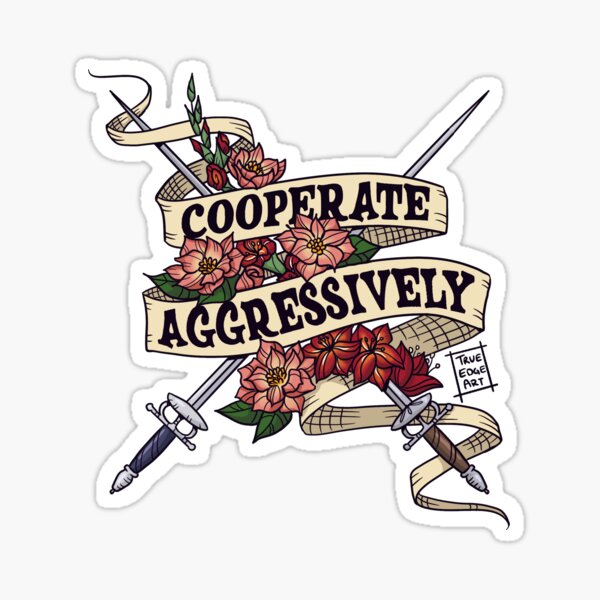 Cooperate Aggressively Sticker