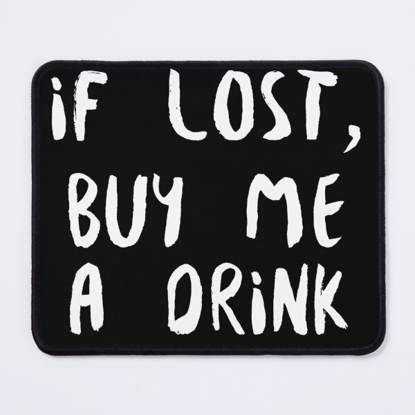 Item preview, If Lost Buy Me A Drink (white) designed and sold by Allyoudois.