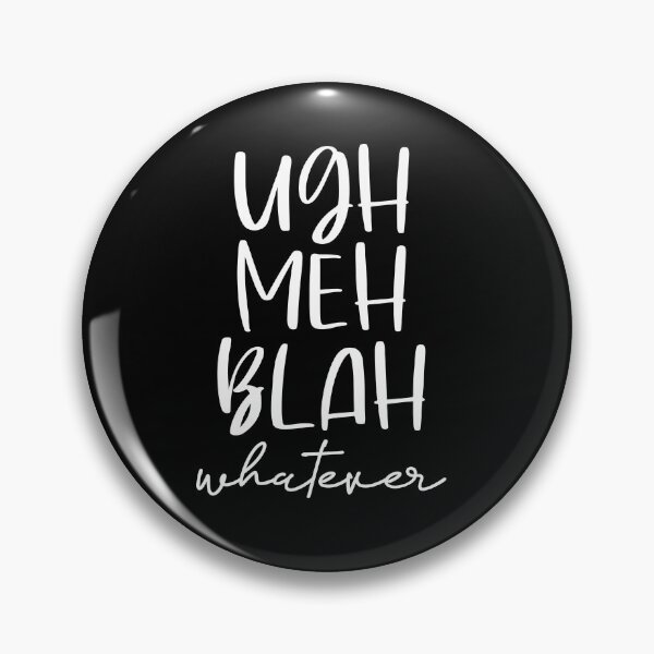 Item preview, Ugh meh blah whatever designed and sold by pnkpopcorn.
