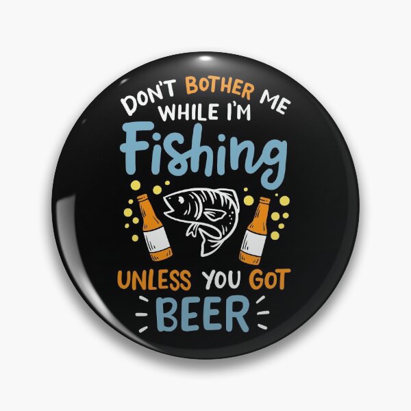 Item preview, FISHING / BEER: Don't Bother Me designed and sold by Martin Kleist.