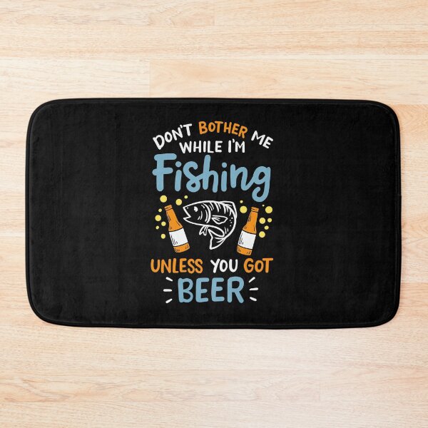 Item preview, FISHING / BEER: Don't Bother Me designed and sold by Martin Kleist.