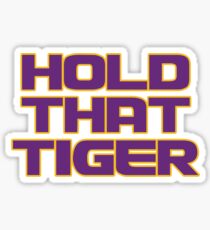 Hold That Tiger - LSU Tigers Fan Shirt Coach Orgeron Sticker