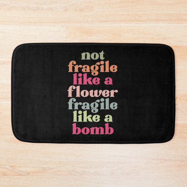 Item preview, Not fragile like a flower fragile like a bomb designed and sold by pnkpopcorn.