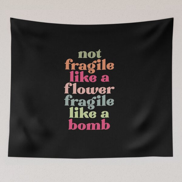 Item preview, Not fragile like a flower fragile like a bomb designed and sold by pnkpopcorn.