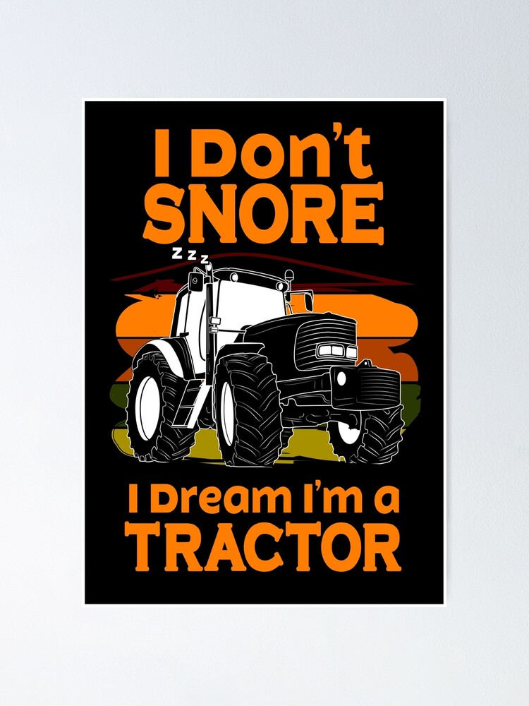 I Don't Snore I Dream I'm A Tractor Tshirt Funny Farm Gifts T-Shirt