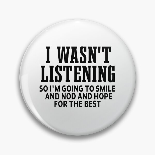 Item preview, funny sarcastic offended saying I WASN'T LISTENING SO I'M GOING TO SMILE AND NOD & HOPE FOR THE BEST gift  Birthday Meme Girlfriend boyfriend designed and sold by joygift369.