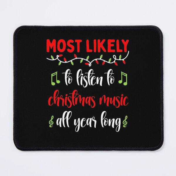 Item preview, Xmas Most likely to Listen to Christmas Music All Year designed and sold by WinterSkoch.