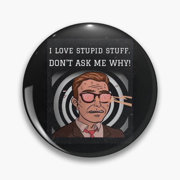 Item preview, I Love Stupid Stuff - Don't Ask Me Why designed and sold by Mysmartworld.