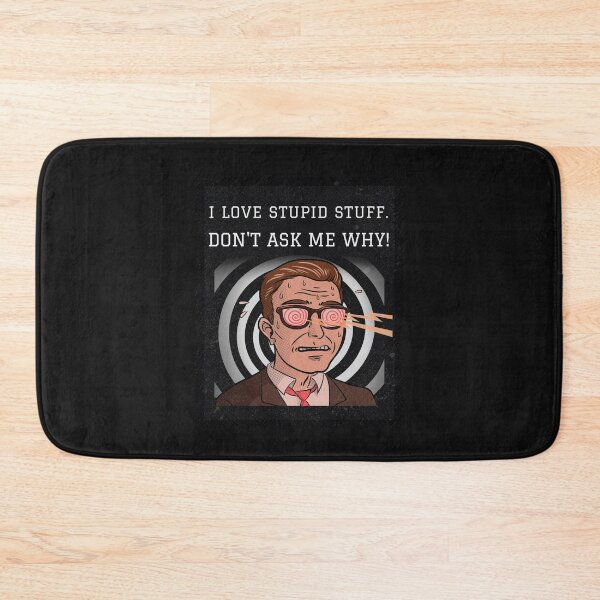 Item preview, I Love Stupid Stuff - Don't Ask Me Why designed and sold by Mysmartworld.