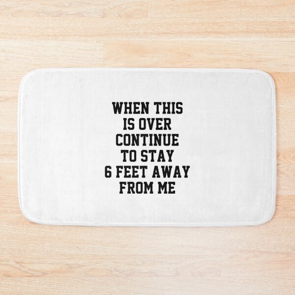Item preview, funny sarcastic offended saying  WHEN THIS IS OVER CONTINUE TO STAY 6 FEET AWAY FROM ME gift  Birthday Meme Girlfriend boyfriend designed and sold by joygift369.