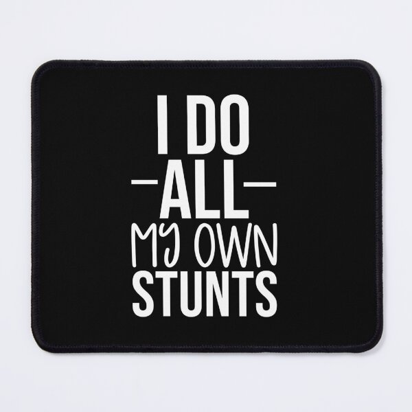 Item preview, I do all my own stunts designed and sold by pnkpopcorn.