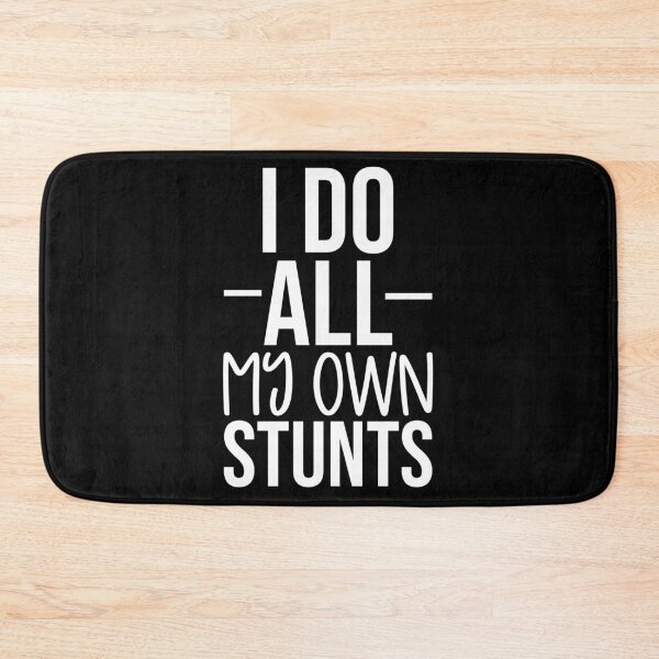 Item preview, I do all my own stunts designed and sold by pnkpopcorn.