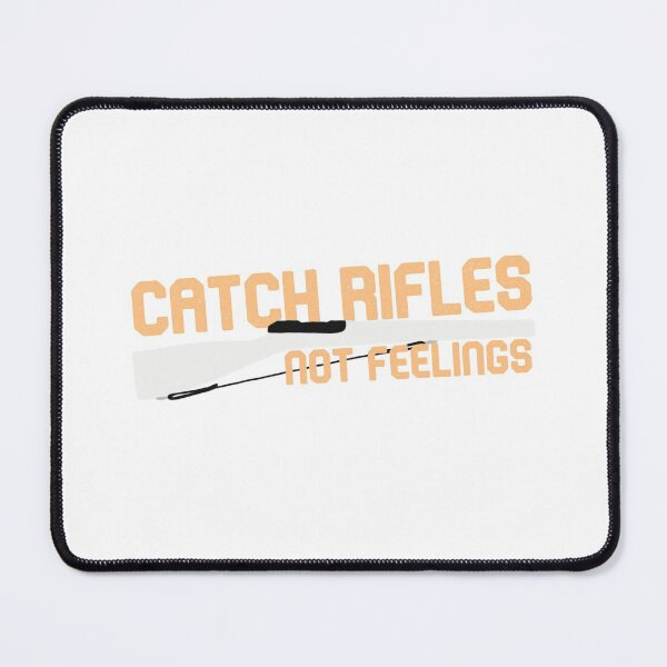 Item preview, Catch Rifles Not Feelings designed and sold by Ginny 168.