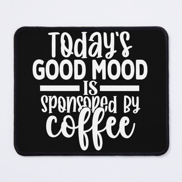 Item preview, Todays good mood is sponsored by coffee designed and sold by pnkpopcorn.