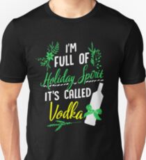 I am Full of Holiday Spirit it's called Vodka Christmas Party Slim Fit T-Shirt