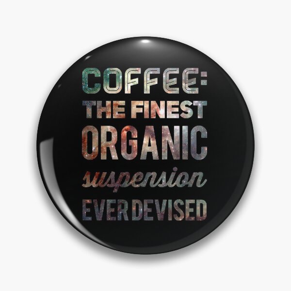 Item preview, Coffee: The Finest Organic Suspension Ever Devised designed and sold by mirroruniversem.
