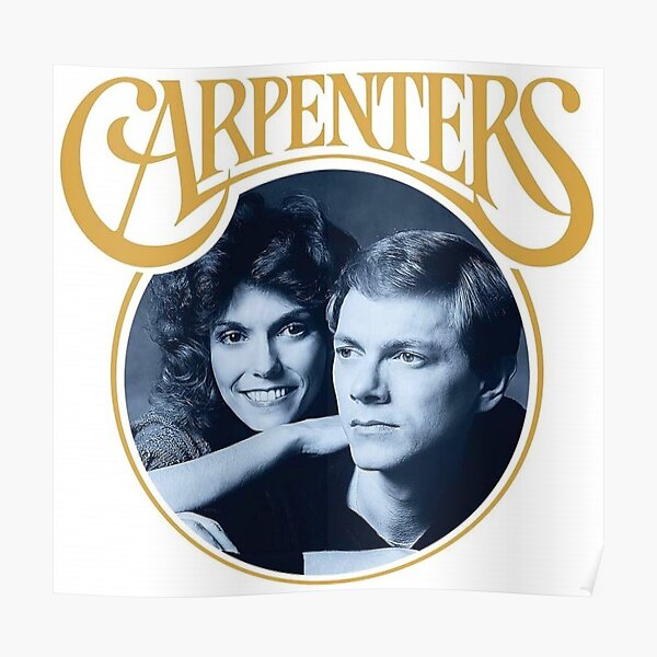 The Carpenters Poster For Sale By Artwithhearts11 Redbubble