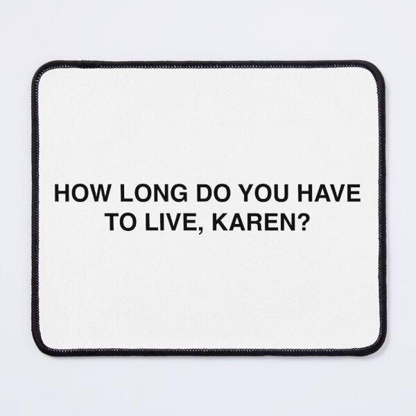 Item preview, Battlestar Galactica President Laura Roslin How Long Do You Have To Live, Karen Quote Sticker designed and sold by Nia Braccidiferro.