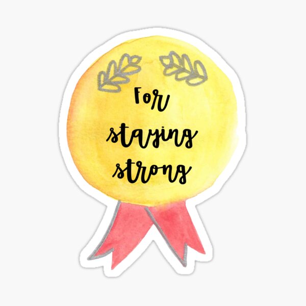 For Staying Strong Sticker