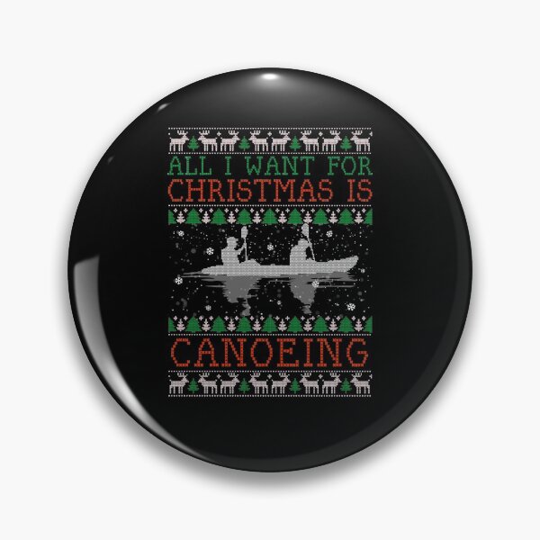 Item preview, All I Want for Christmas is Canoeing Ugly Canoeing Christmas Funny Gifts designed and sold by Twan-Pas31.