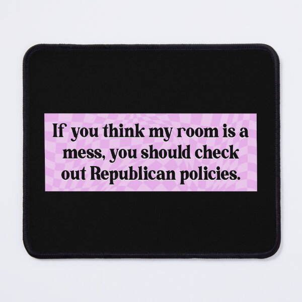 Item preview, Republican Policies Are A Mess - Pro Democrat designed and sold by Picket Club.